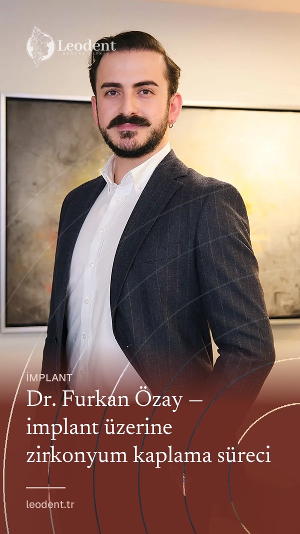 Dr. Furkan Özay — implant üzerine zirkonyum kaplama süreci