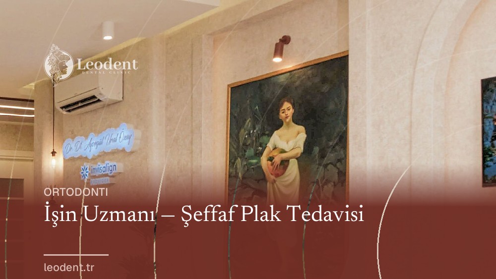 İşin Uzmanı — Şeffaf Plak Tedavisi | Dr. Dt. Ayşegül Ural Özay